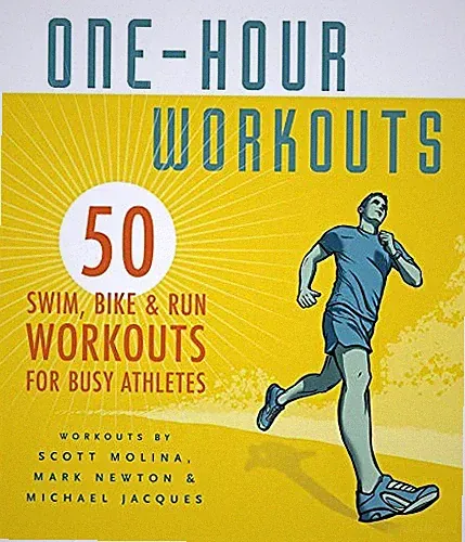 ONE-HOUR WORKOUTS: 50 SWIM, BIKE, AND RUN WORKOUTS FOR By Amy White & Scott