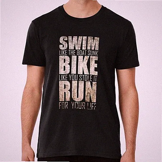 Triathlon Swim Bike Run Funny Triathlete Size S to 5XL Made in the USA T-Shirt